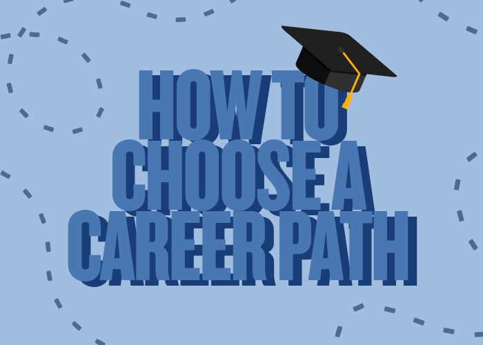 How to choose the right career path for you